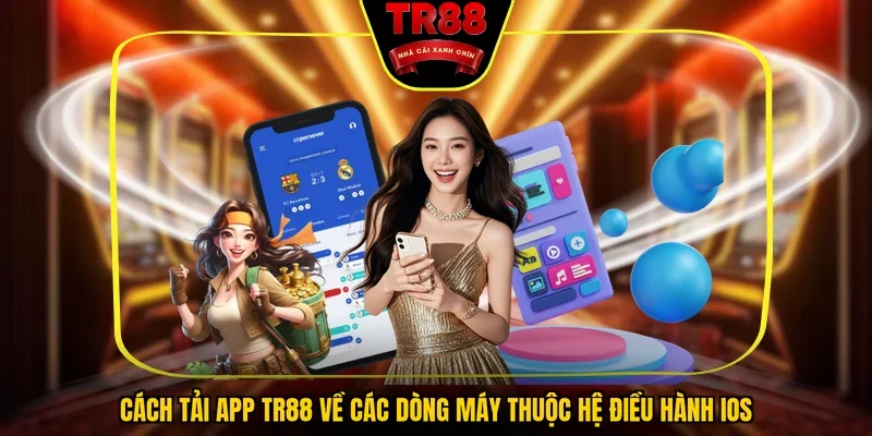 Cách tải app TR88 về các dòng máy thuộc hệ điều hành iOS